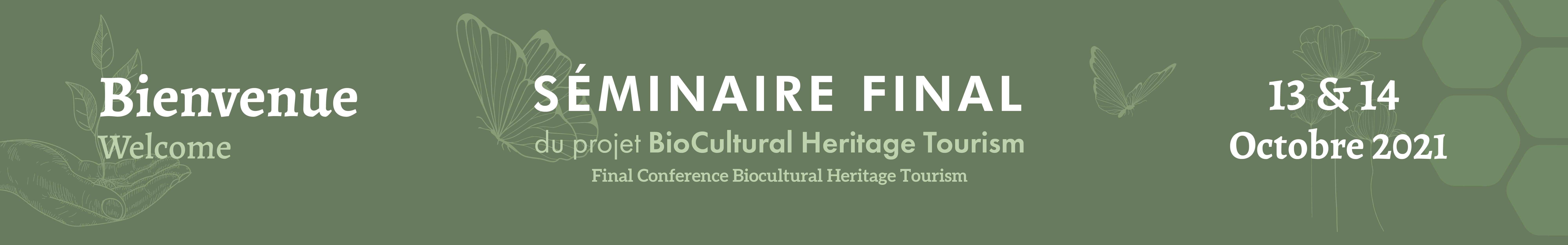 SÉMINAIRE FINAL du projet BioCultural Heritage Tourism | Final Conference Biocultural Heritage Tourism - 13 & 14 octobre 2021